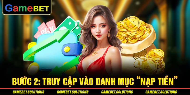 Bước 2: Truy cập vào danh mục “Nạp tiền”