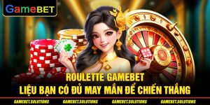 Roulette GAMEBET – Liệu Bạn Có Đủ May Mắn để Chiến Thắng